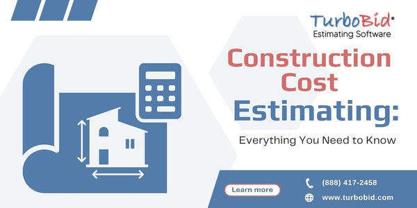 Construction Cost Estimating: Everything You Need to Know